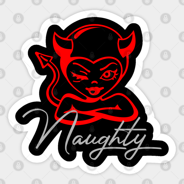 Naughty Devil For Naughty Girl Naughty Girl Sticker Teepublic